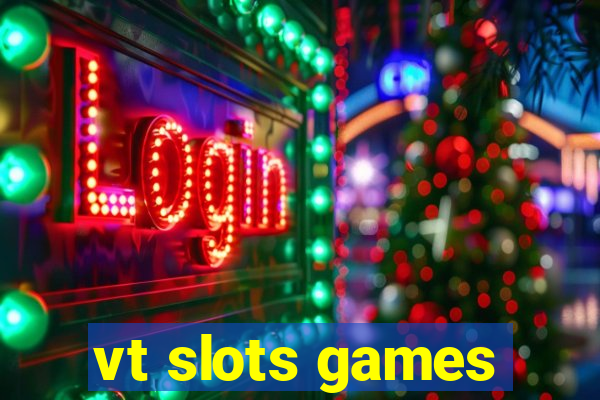 vt slots games